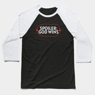 Spoiler God Wins | Christian Saying Baseball T-Shirt